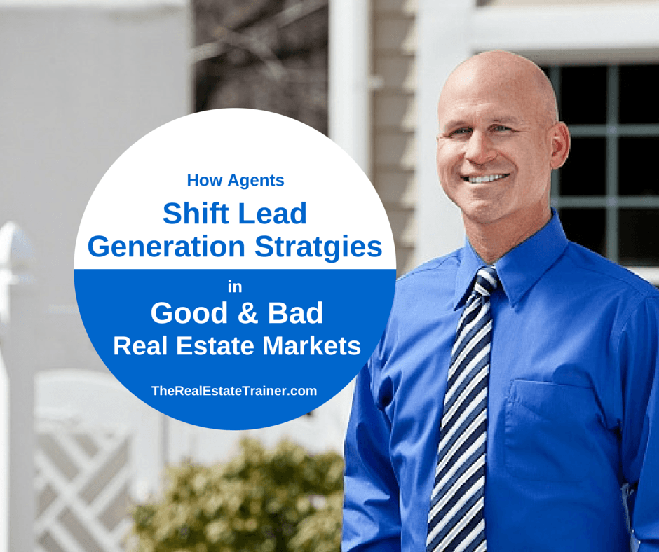 How Agents Shift Lead Generation Strategies in Good & Bad Markets