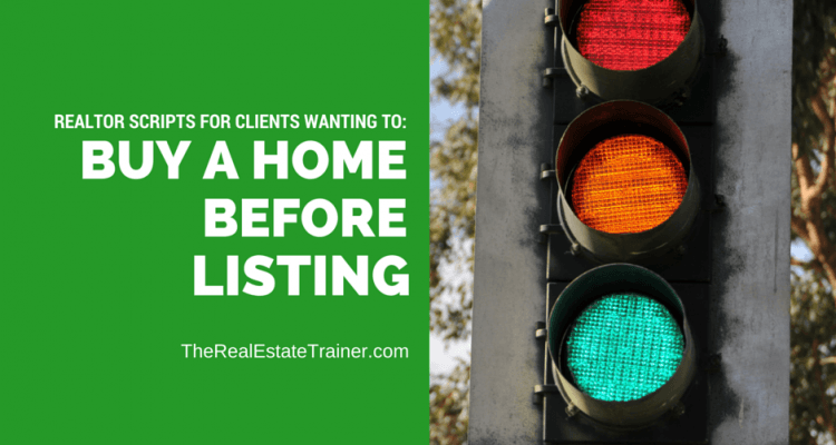 REALTOR Script "I Need To Find A Home To Buy Before Listing"