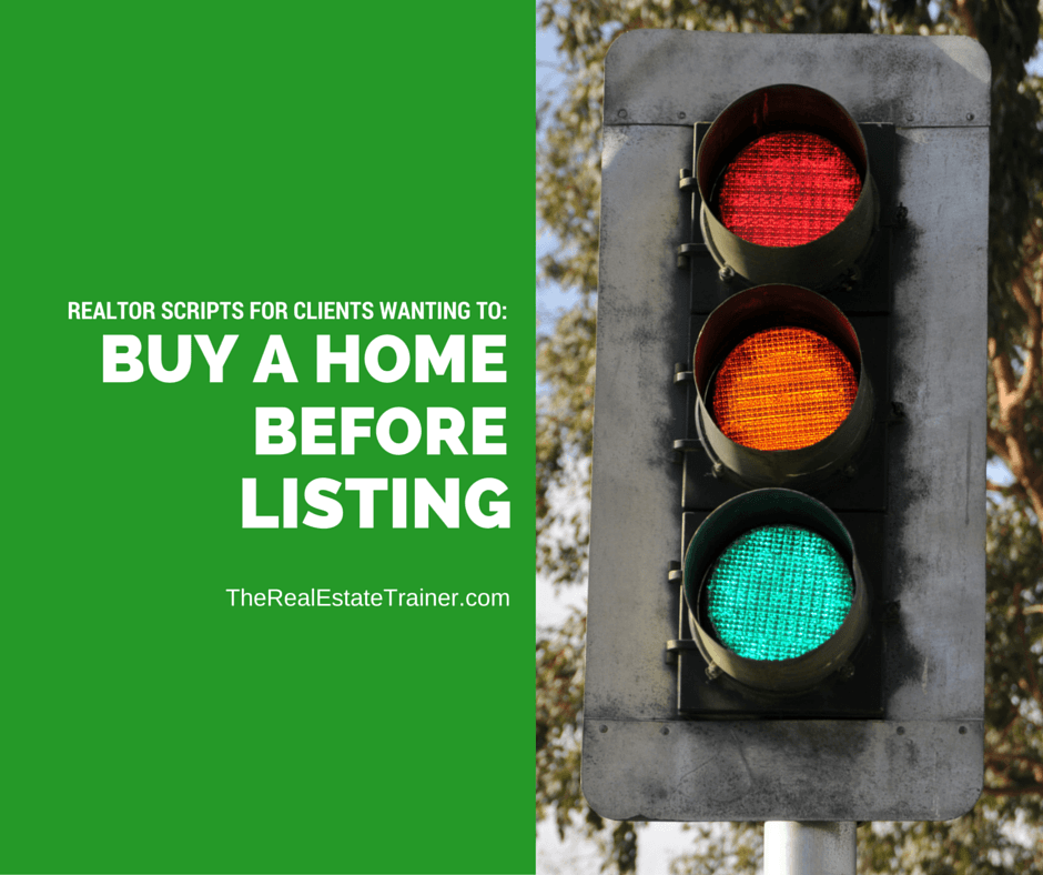 REALTOR Script – “I Need to Find a Home Before Listing”