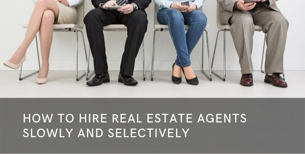 hire-real-estate-agents-slowly-selectively-icc-the-real-estate-trainer