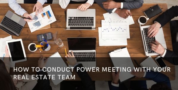 How to Conduct a Power Meeting With Your Real Estate Team