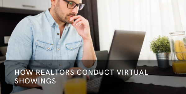 How Realtors Conduct Virtual Showings