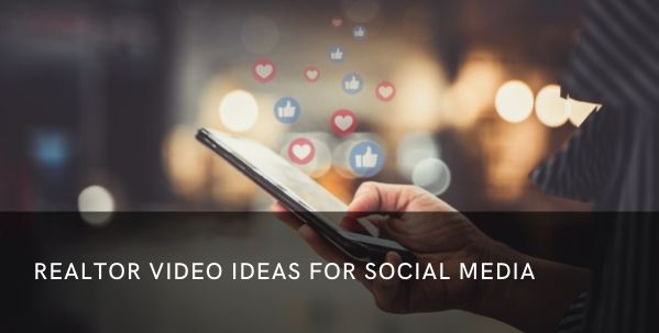 Realtor Video Ideas for Social Media
