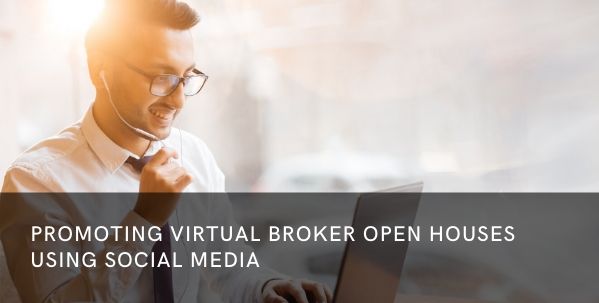 Promoting Virtual Broker Open Houses Using Social Media