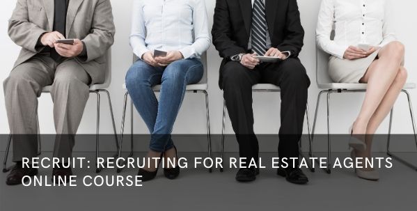 RECRUIT: Recruiting for Real Estate Agents Online Course