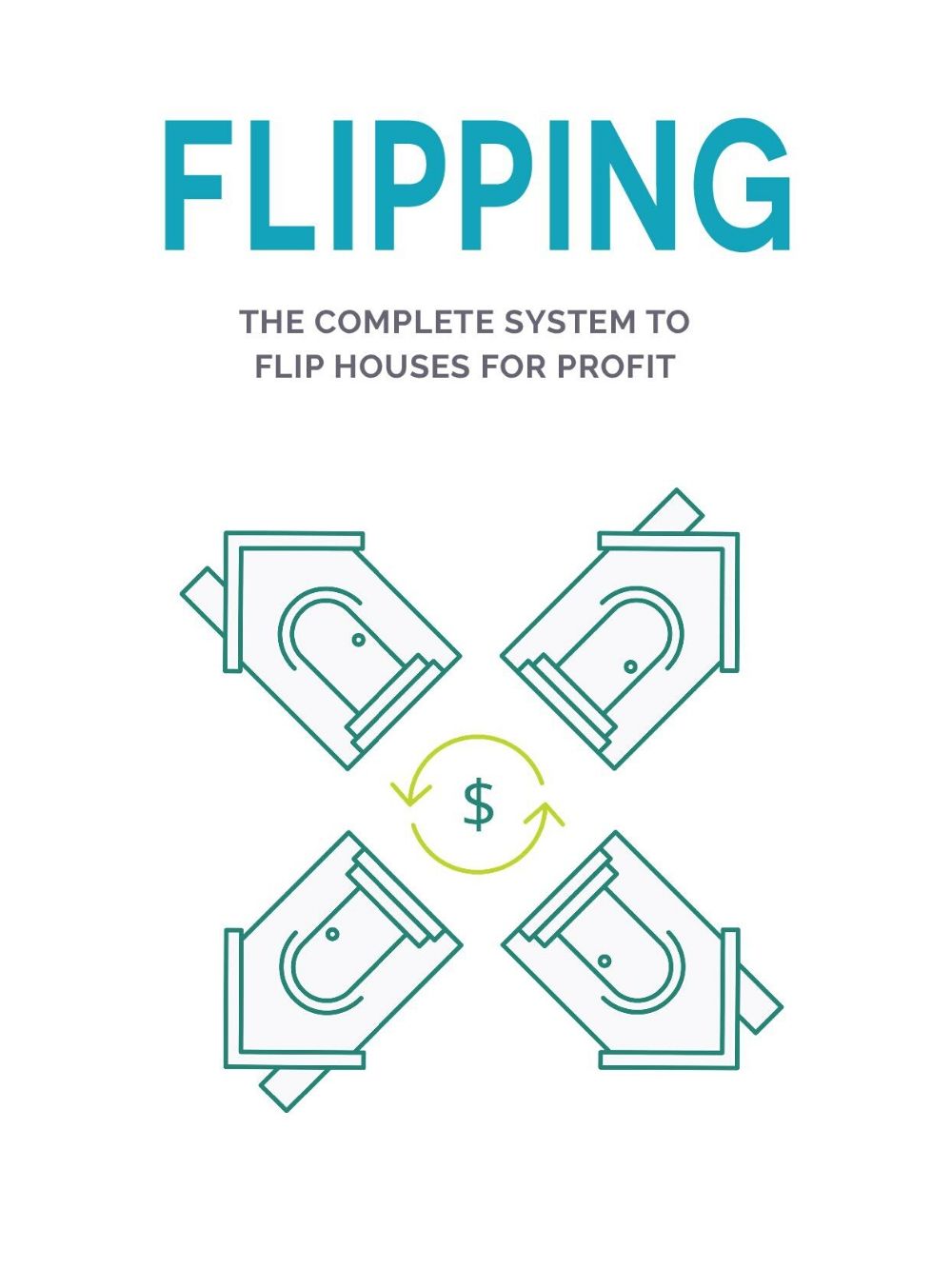 FLIPPING: The Complete System to Flipping Houses for Profit
