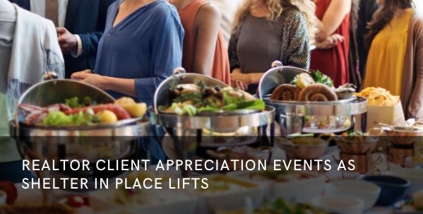 Realtor Client Appreciation Events as Shelter In Place Lifts