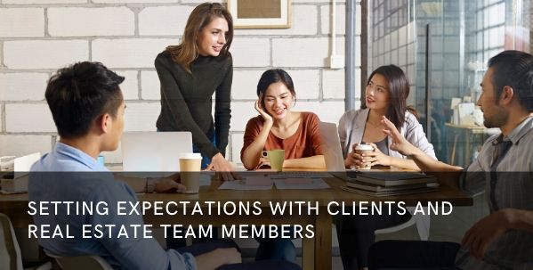 Setting Expectations with Clients and Real Estate Team Members