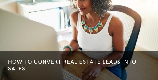 how to convert real estate leads