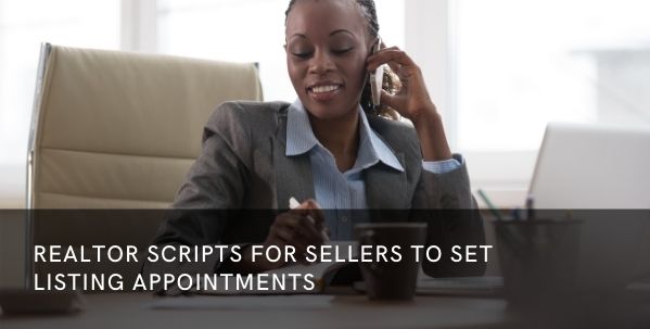 Realtor Scripts for Sellers to Set Listing Appointments