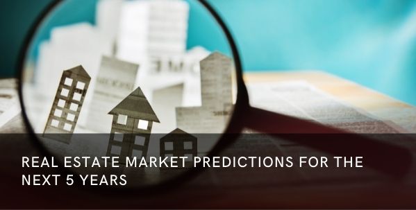 Real Estate Market Predictions for the Next 5 Years