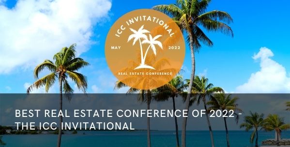 Best Real Estate Conference of 2022 – The ICC Invitational