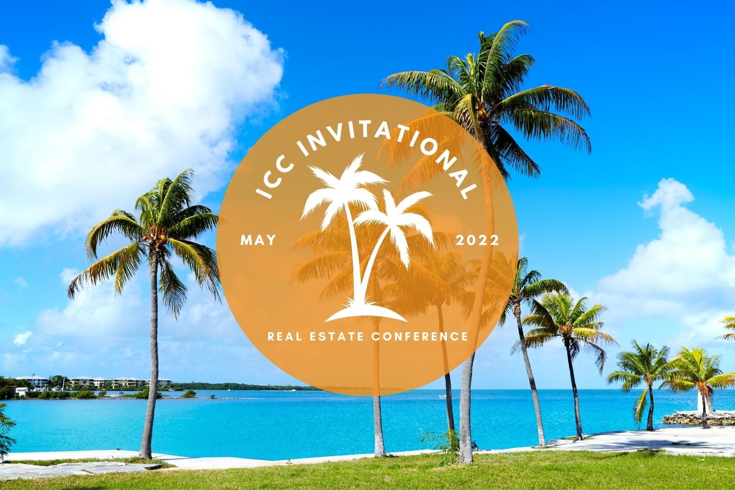 Best Real Estate Conference of 2022 – The ICC Invitational