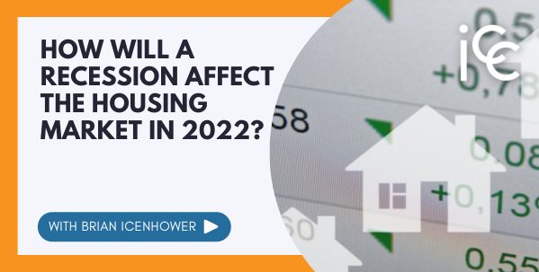 How Will a Recession Affect the Housing Market in 2022?