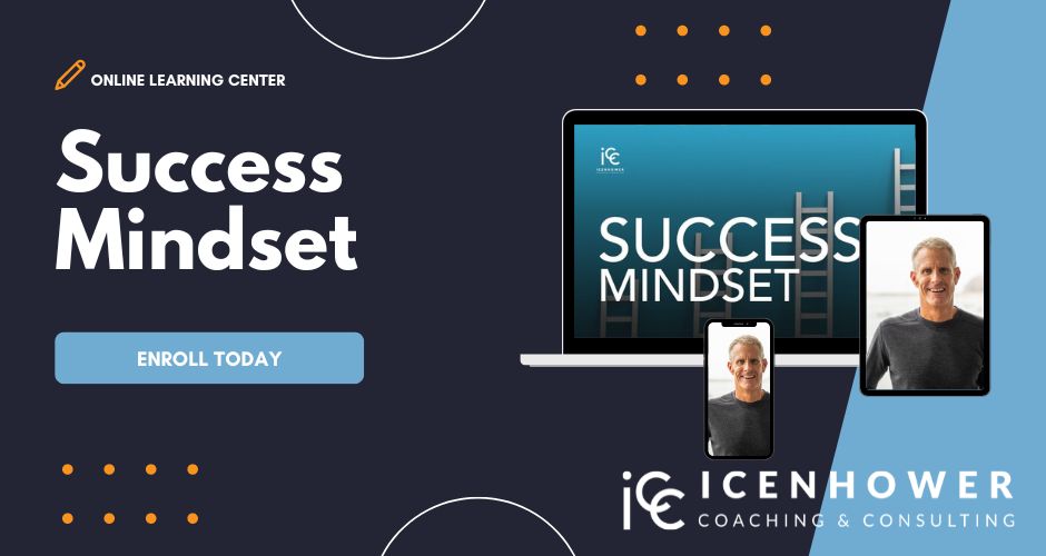 Icenhower Coaching & Consulting's Online Learning Center. Success Mindset: Enroll Today.