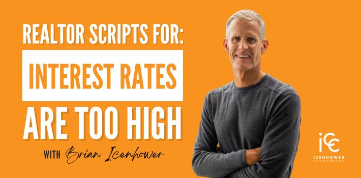 Scripts for Realtors – “Interest Rates Are Too High!”
