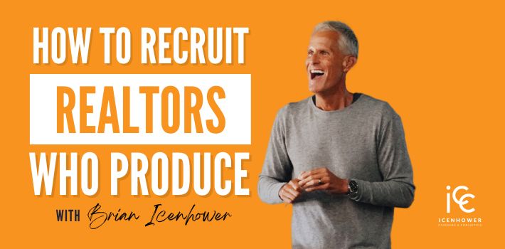 How to Recruit Realtors That Will Actually Work & Produce!
